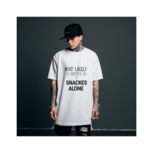 Most Likely to Survive on Snacks Alone Funny T-Shi T-Shirt