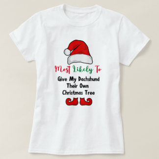 Most Likely to T-Shirt: Funny Dachshund Lover T-Shirt