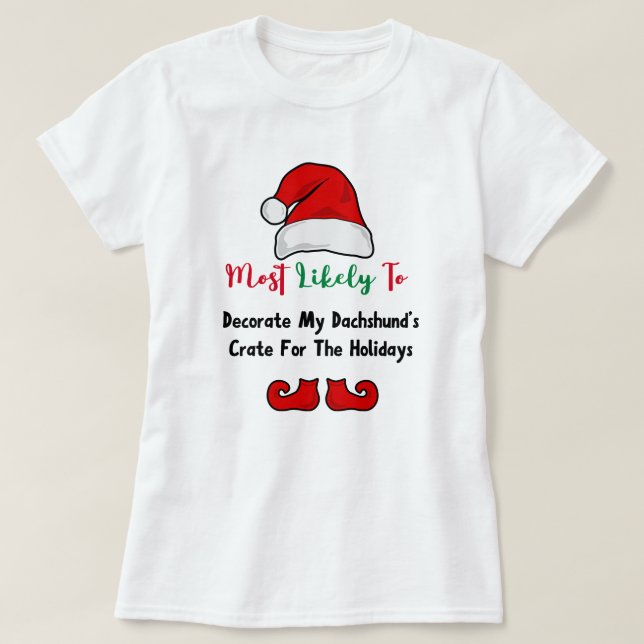 Most Likely to T-Shirt: Funny Dachshund Lover T-Shirt (Design Front)