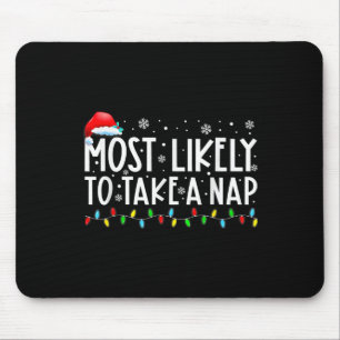 Most Likely To Take A Nap Fun Christmas Vacation  Mouse Mat