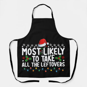 Most Likely To Take All The Leftovers Christmas Apron