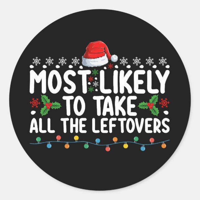 Most Likely To Take All The Leftovers Christmas Classic Round Sticker (Front)