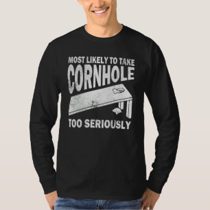 Most Likely To Take Cornhole Too Seriously 1 T-Shirt