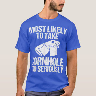Most Likely To Take Cornhole Too Seriously Cornhol T-Shirt