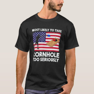 Most Likely To Take Cornhole Too Seriously Cornhol T-Shirt