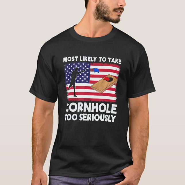 Most Likely To Take Cornhole Too Seriously Cornhol T-Shirt (Front)