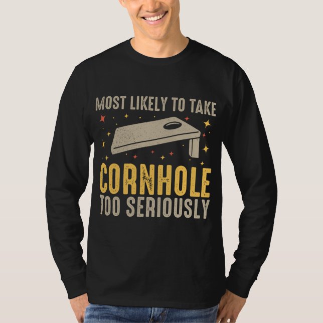 Most Likely To Take Cornhole Too Seriously T-Shirt (Front)
