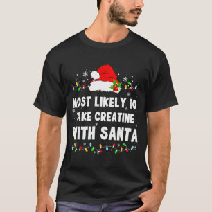 Most Likely To Take Creatine With Santa  T-Shirt