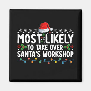 Most Likely To Take Over Santa's Workshop Magnet