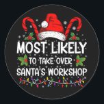 Most Likely To Take Over Santa's Workshop Xmas Classic Round Sticker<br><div class="desc">Funny Christmas Most Likely To Take Over Santa's Workshop</div>