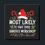Most Likely To Take Over Santa's Workshop Xmas Magnet<br><div class="desc">Funny Christmas Most Likely To Take Over Santa's Workshop</div>