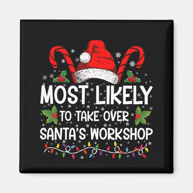 Most Likely To Take Over Santa's Workshop Xmas Magnet (Front)