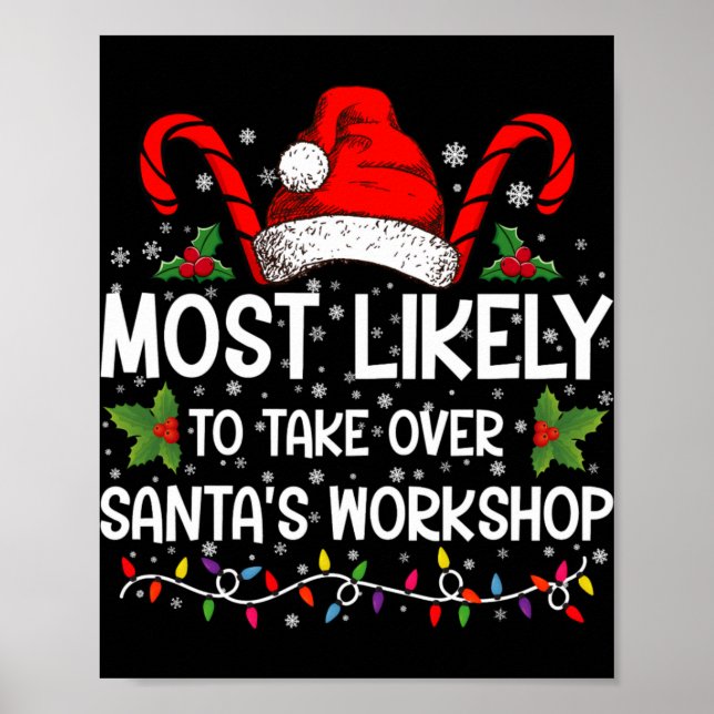 Most Likely To Take Over Santas Workshop Xmas  Poster (Front)