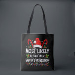Most Likely To Take Over Santa's Workshop Xmas Tote Bag<br><div class="desc">Funny Christmas Most Likely To Take Over Santa's Workshop</div>