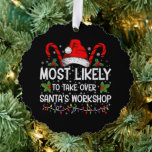 Most Likely To Take Over Santa's Workshop Xmas Tree Decoration Card<br><div class="desc">Funny Christmas Most Likely To Take Over Santa's Workshop</div>