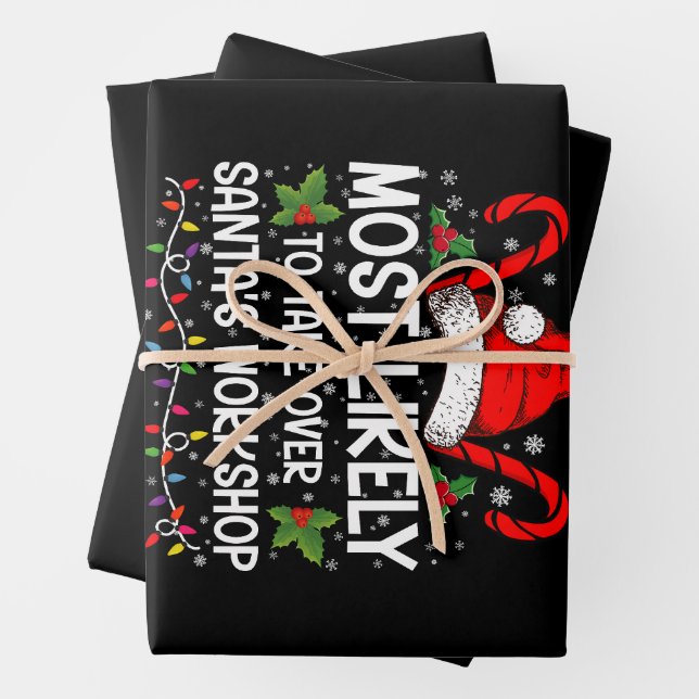 Most Likely To Take Over Santa's Workshop Xmas Wrapping Paper Sheet (In situ)