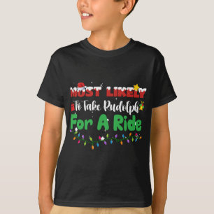 Most Likely To Take Rudolph For A Ride Christmas F T-Shirt