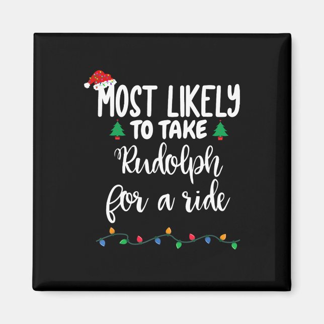 Most Likely To Take Rudolph For A Ride Fun Christm Magnet (Front)