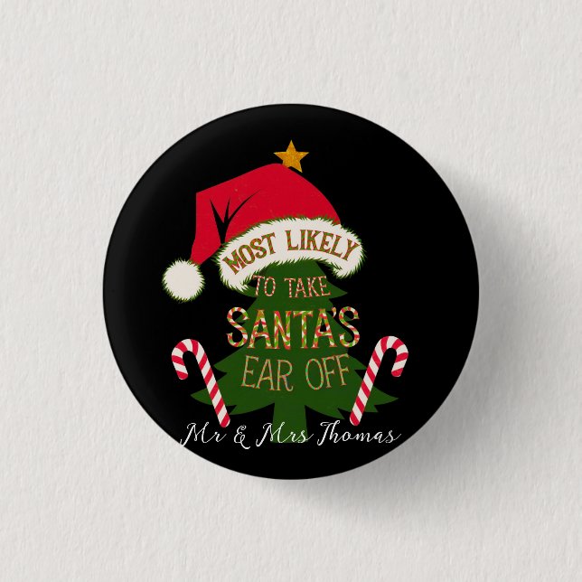  Most Likely to Take Santa's Ear Off Funny  3 Cm Round Badge (Front)