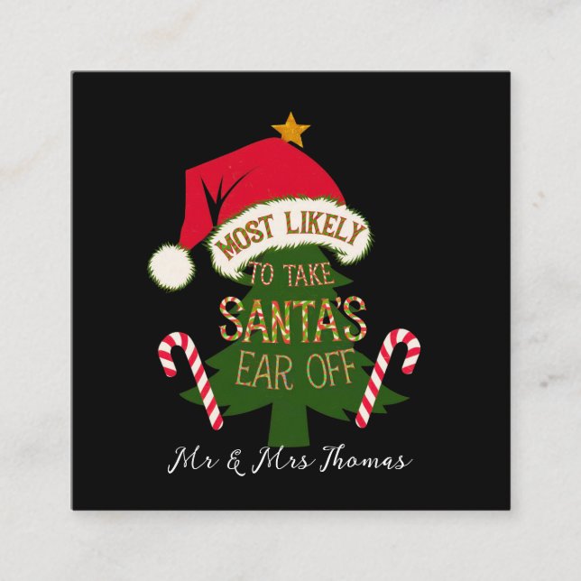  Most Likely to Take Santa's Ear Off Funny  Square Business Card (Front)
