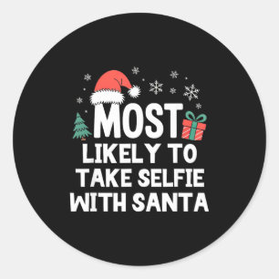 Most Likely To Take Selfie With Santa Christmas Fu Classic Round Sticker
