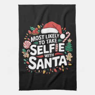 Most Likely To Take Selfie With Santa Family Xmas Tea Towel