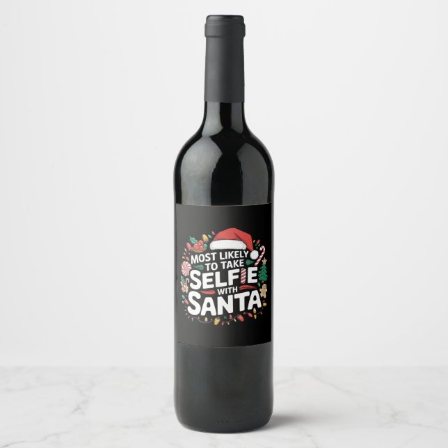 Most Likely To Take Selfie With Santa Family Xmas Wine Label (Front)