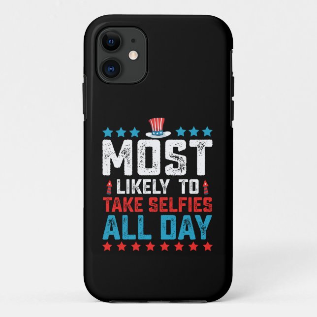 Most likely To Take Selfies All Day 4th Of July Case-Mate iPhone Case (Back)