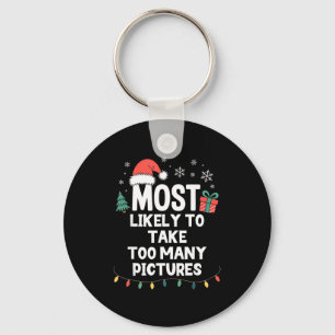 Most Likely To Take Too Many Ctures Christmas Funn Key Ring