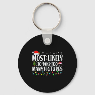 Most Likely To Take Too Many Ctures Christmas Key Ring