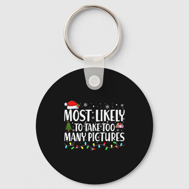 Most Likely To Take Too Many Ctures Christmas  Key Ring (Front)