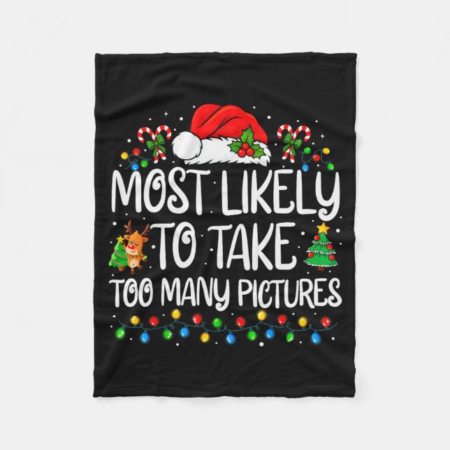 Most Likely To Take Too Many Ctures Family Christm Fleece Blanket (Front)