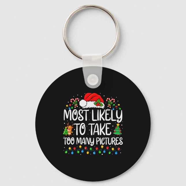 Most Likely To Take Too Many Ctures Family Christm Key Ring (Front)