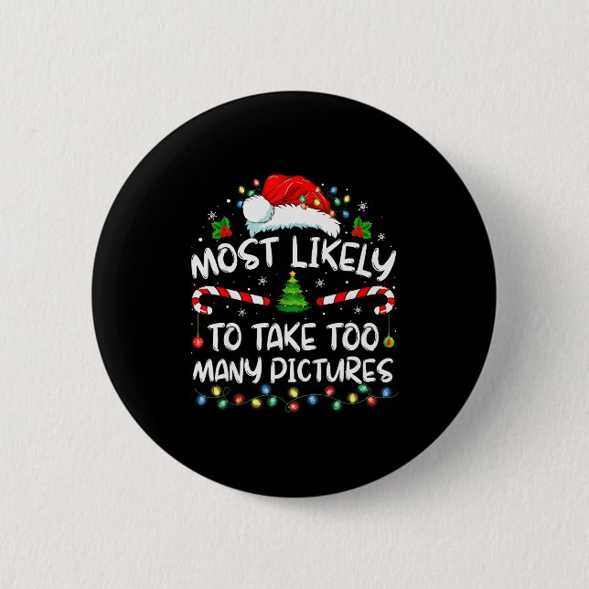 Most Likely To Take Too Many Ctures Funny Family C 6 Cm Round Badge (Front)