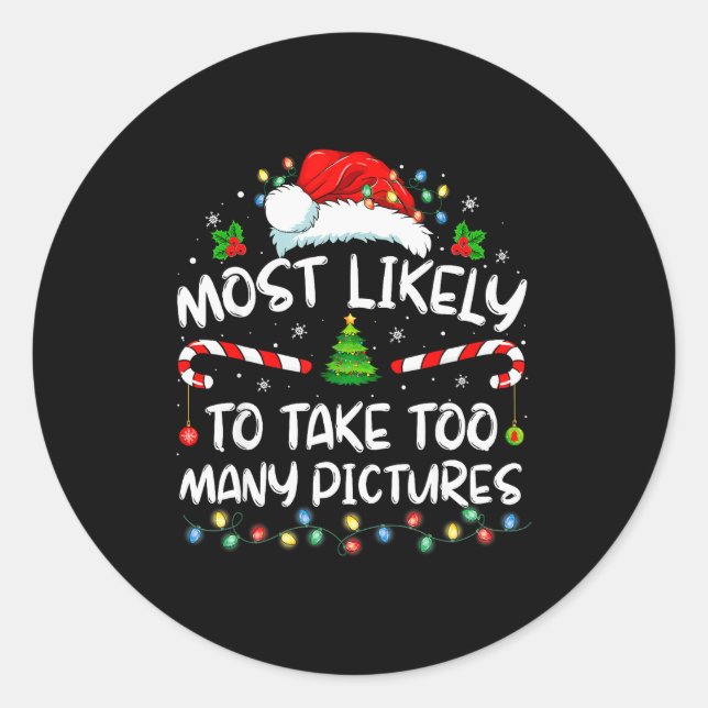 Most Likely To Take Too Many Ctures Funny Family C Classic Round Sticker (Front)