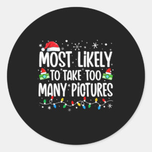 Most Likely To Take Too Many Ctures Funny Family C Classic Round Sticker