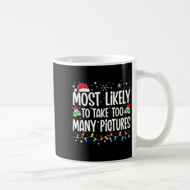 Most Likely To Take Too Many Ctures Funny Family C Coffee Mug (Right)
