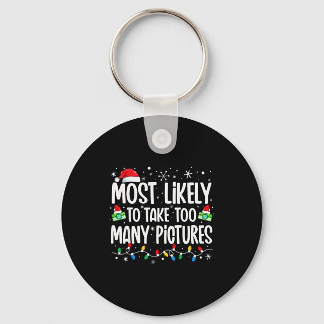 Most Likely To Take Too Many Ctures Funny Family C Key Ring (Front)