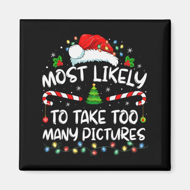 Most Likely To Take Too Many Ctures Funny Family C Magnet (Front)