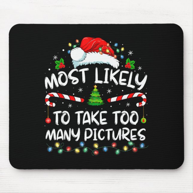 Most Likely To Take Too Many Ctures Funny Family C Mouse Mat (Front)