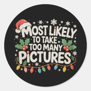 Most Likely To Take Too Many Pictures Christmas Classic Round Sticker