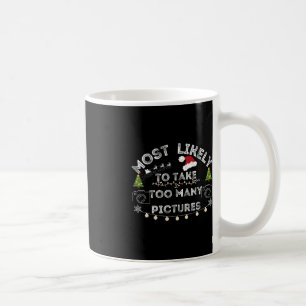 most likely to take too many pictures christmas  coffee mug
