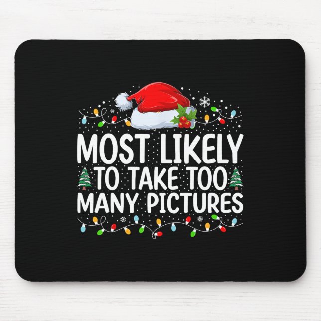 Most Likely To Take Too Many Pictures Christmas Fa Mouse Mat (Front)