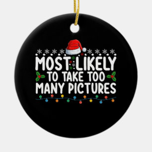 Most Likely To Take Too Many Pictures Christmas Ho Ceramic Tree Decoration