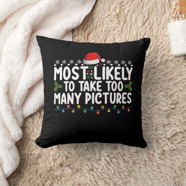 Most Likely To Take Too Many Pictures Christmas Ho Cushion (Blanket)