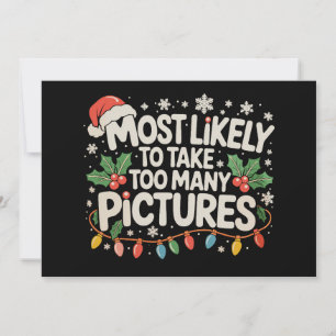 Most Likely To Take Too Many Pictures Christmas Holiday Card