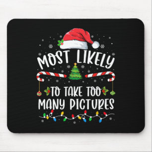 Most Likely To Take Too Many Pictures Family Chris Mouse Mat