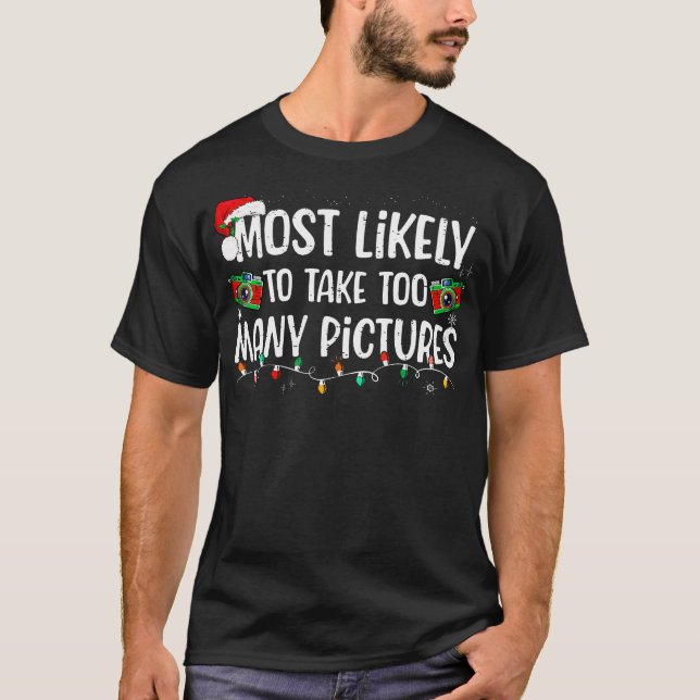Most Likely To Take Too Many Pictures Family Chris T-Shirt (Front)