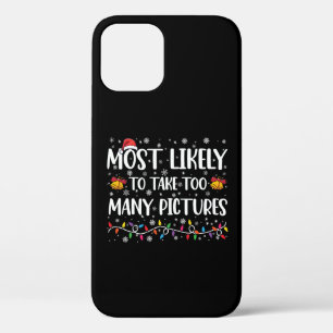 Most Likely To Take Too Many Pictures Family Xmas iPhone 12 Pro Case