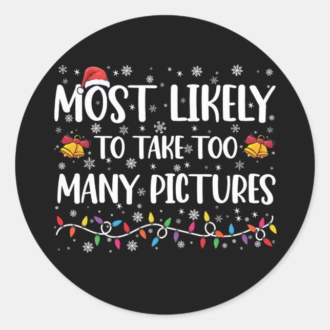 Most Likely To Take Too Many Pictures Family Xmas Classic Round Sticker (Front)